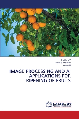 Image Processing and AI Applications for Ripeni... 6207650816 Book Cover