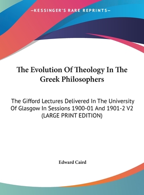 The Evolution of Theology in the Greek Philosop... [Large Print] 1169892310 Book Cover