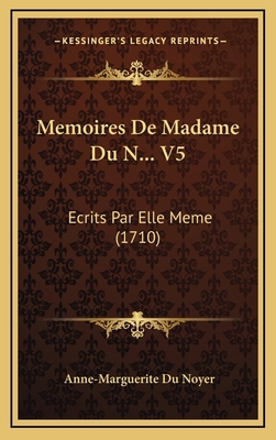 Memoires De Madame Du N... V5: Ecrits Par Elle ... [French] 1166382761 Book Cover