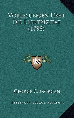 Vorlesungen Uber Die Elektrizitat (1798) [German] 1166251039 Book Cover