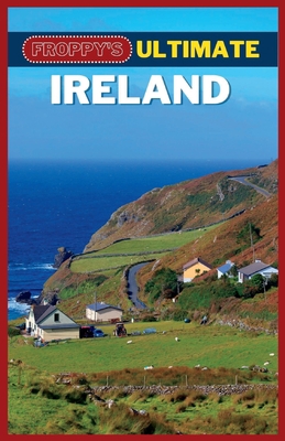 Froppy's Ultimate Ireland: A Comprehensive Guid... B0BTRHDWHZ Book Cover