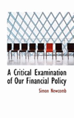 A Critical Examination of Our Financial Policy 0559011628 Book Cover