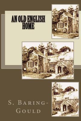 An Old English Home 1501005731 Book Cover