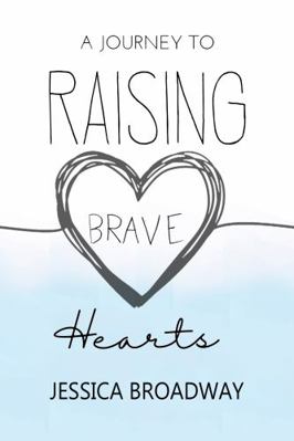 A Journey To Raising Brave Hearts 1736372009 Book Cover