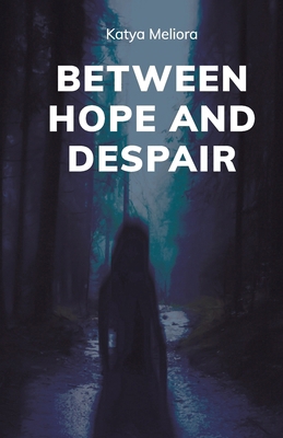 Between Hope and Despair B0FRXTJH2N Book Cover