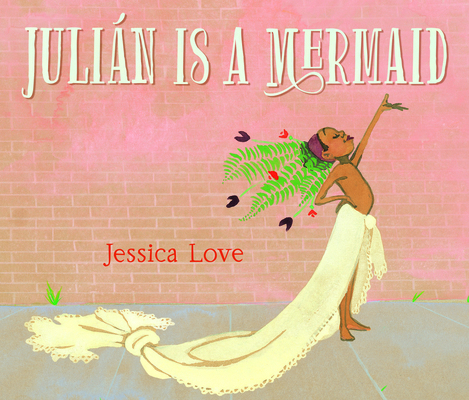 Julián Is a Mermaid 166204982X Book Cover