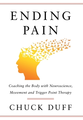 Ending Pain: Coaching the Body with Neuroscienc... 1544533365 Book Cover