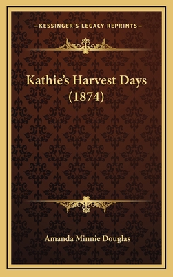 Kathie's Harvest Days (1874) 116665429X Book Cover