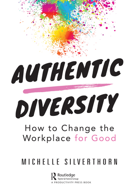 Authentic Diversity: How to Change the Workplac... 036737451X Book Cover