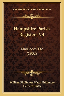 Hampshire Parish Registers V4: Marriages, Etc. ... 1166961370 Book Cover