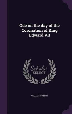 Ode on the Day of the Coronation of King Edward... 1356418511 Book Cover