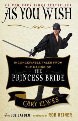 As You Wish: Inconceivable Tales from the Makin... 1476764034 Book Cover