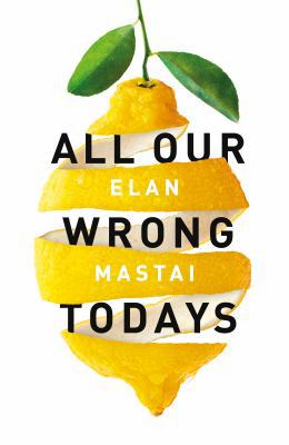 All Our Wrong Todays: A BBC Radio 2 Book Club C... 0718184084 Book Cover
