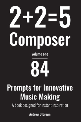 2+2=5 Composer: 84 strategies and prompts for i... B08DC69GCS Book Cover