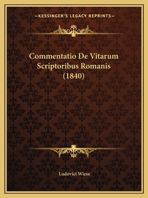 Commentatio De Vitarum Scriptoribus Romanis (1840) [Latin] 1168319013 Book Cover