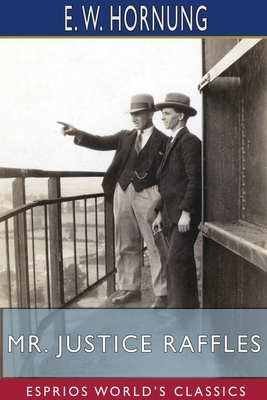 Mr. Justice Raffles (Esprios Classics) 1715819233 Book Cover