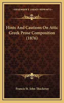 Hints And Cautions On Attic Greek Prose Composi... 116550121X Book Cover