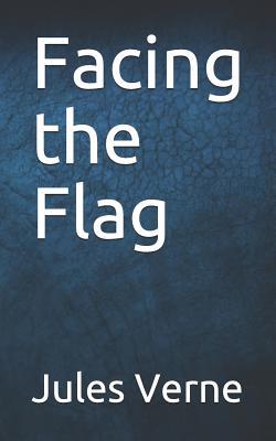 Facing the Flag 1095432087 Book Cover
