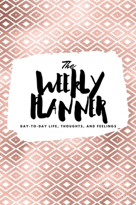 The Weekly Planner: Day-To-Day Life, Thoughts, ... 122223615X Book Cover