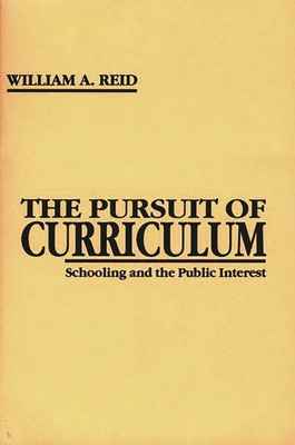 The Pursuit of Curriculum: Schooling and the Pu... 156750051X Book Cover
