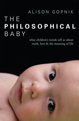 The Philosophical Baby: What Children's Minds T... 1847921078 Book Cover