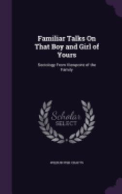 Familiar Talks On That Boy and Girl of Yours: S... 1358962480 Book Cover