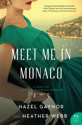 Meet Me in Monaco: A Novel of Grace Kelly's Roy... 0062913549 Book Cover