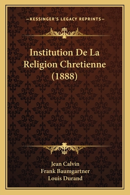 Institution De La Religion Chretienne (1888) [Spanish] 1166806030 Book Cover