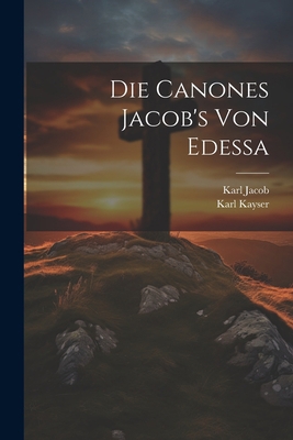 Die Canones Jacob's von Edessa [German] 1021359939 Book Cover