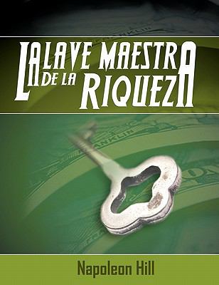 La Llave Maestra de La Riqueza [Spanish] 1607962624 Book Cover