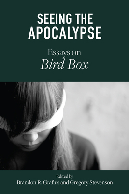 Seeing the Apocalypse: Essays on Bird Box 1611462983 Book Cover