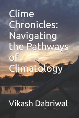Clime Chronicles: Navigating the Pathways of Cl... B0CG8985HV Book Cover