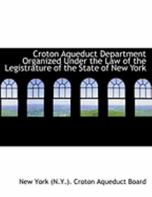 Croton Aqueduct Department Organized Under the ... [Large Print] 055477707X Book Cover