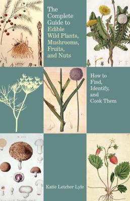 Complete Guide to Edible Wild Plants, Mushrooms... 1599218879 Book Cover