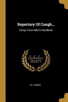 Repertory Of Cough...: Comp. From Allen's Handbook 1011259109 Book Cover