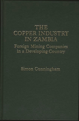 The Copper Industry in Zambia: Foreign Mining Companies in a Developing Country