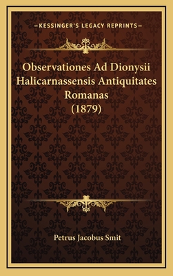 Observationes Ad Dionysii Halicarnassensis Anti... [Latin] 1168994047 Book Cover