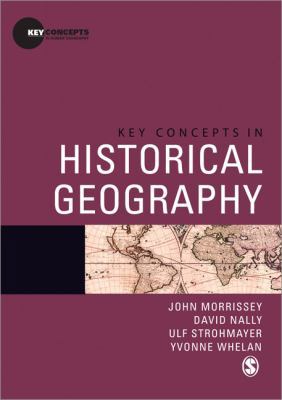 Key Concepts in Historical Geography 1412930448 Book Cover