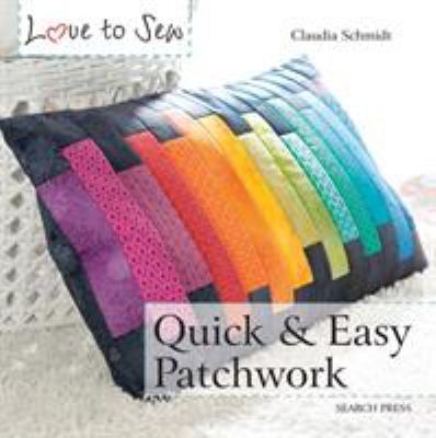 Love to Sew: Quick & Easy Patchwork 178221299X Book Cover