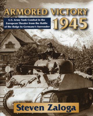 Armored Victory 1945: U.S. Army Tank Combat in ... 0811707717 Book Cover