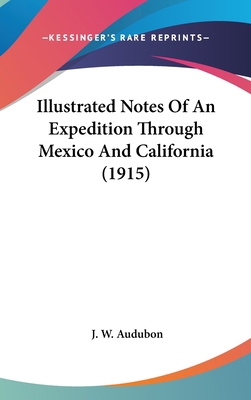 Illustrated Notes of an Expedition Through Mexi... 1161711481 Book Cover