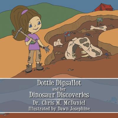 Dottie Digsallot and Her Dinosaur Discoveries 1546203222 Book Cover