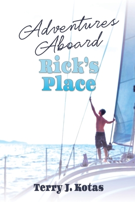 Adventures Aboard Rick's Place 0982101244 Book Cover