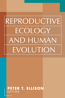 Reproductive Ecology and Human Evolution 0202306577 Book Cover