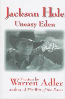 Jackson Hole: Uneasy Eden 0943972620 Book Cover