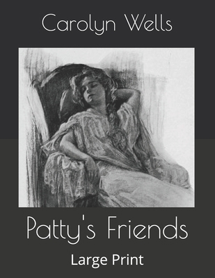 Patty's Friends: Large Print B086FTSB1V Book Cover