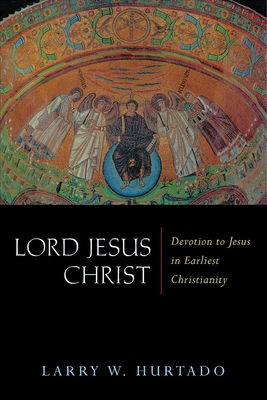 Lord Jesus Christ: Devotion to Jesus in Earlies... 0802831672 Book Cover