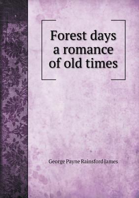Forest days a romance of old times 5518838913 Book Cover