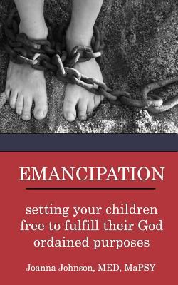 Emancipation: setting your children free to ful... 1389346250 Book Cover