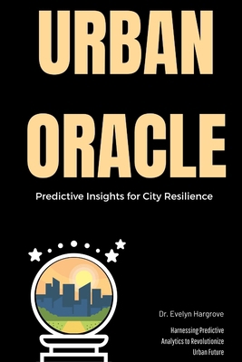 Urban Oracle: Predictive Insights for City Resi... B0FRZCFLNH Book Cover